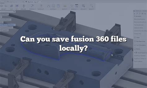 fusion 360 save locally.